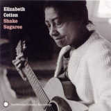 Elizabeth Cotten - Shake Sugaree '2004