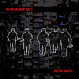 Human Impact - Gone Dark '2024