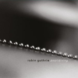 Robin Guthrie - Pearldiving '2021