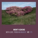 Monty Adkins - With Love. From An Invader. '2021