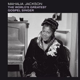 Mahalia Jackson - The WorldS Greatest Gospel Singer '2021