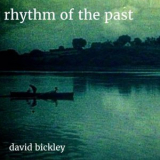 David Bickley - Rhythm of the Past '2020