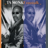 T.S. Monk - Cross Talk '2008