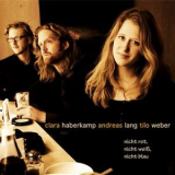 Clara Haberkamp Trio - Nicht rot, nicht weiss, nicht blau '2013