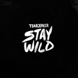 Tearjerker - Stay Wild '2015