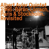 Albert Ayler Quintet - Berlin, Lorrach, Paris & Stockholm Revisited '2021