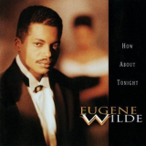 Eugene Wilde - How About Tonight '1992