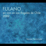 Fulano - En Vivo En Los Angeles De Chile 2002 '2017