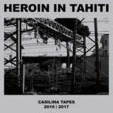 Heroin In Tahiti - Casilina Tapes 2010 | 2017 '2018