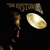 Tim Easton - You Dont Really Know Me '2021