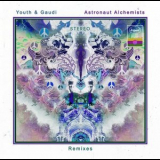 Youth & Gaudi - Astronaut Alchemists Remixes '2020