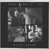 Riley Green - Dont Mind If I Do '2024