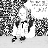 Skeletons And The Kings Of All Cities - Lucas '2007