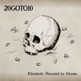 20goto10 - Elizabeth, Haunted By Ghosts '2006