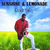 Rod Tate - Sunshine & Lemonade '2019