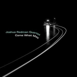 Joshua Redman Quartet - Come What May '2019