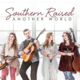 Southern Raised - Another World '2017