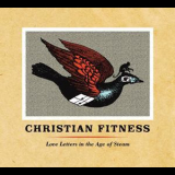 Christian Fitness - Love Letters in the Age of Steam '2015