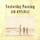 Jim Ottaway - Yesterday Passing '2018