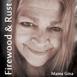 Mama Gina - Firewood & Rust '2020