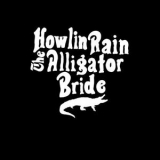 Howlin Rain - The Alligator Bride '2018