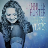 Jennifer Porter - These Years '2018