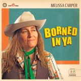 Melissa Carper - Borned In Ya '2024