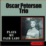 Oscar Peterson Trio - My Fair Lady '2022