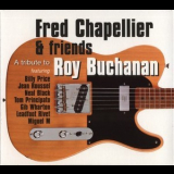 Fred Chapellier & Friends - A Tribute To Roy Buchanan '2007