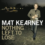 Mat Kearney - Nothing Left To Lose '2006