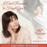 Debra Lyn - I Cant Remember To Forget You: 15th Anniversary Edition (3D Immersive) '2021