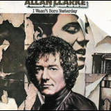 Allan Clarke - Wasnt Born Yesterday '1978