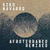 Kiko Navarro - Afroterraneo (Remixed) '2021