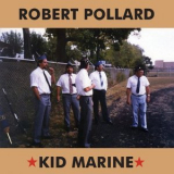 Robert Pollard - Kid Marine '2019