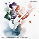 Ida Nielsen - Time 2 Stop Worrying (Bout the Weird Stuff) '2019