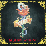 Hanoi Rocks - Twelve Shots On The Rocks  '2003