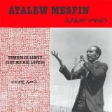 Ayalew Mesfin - Tewedije Limut  (Let Me Die Loved) '2020