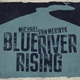 Michael van Merwyk - Blue River Rising '2021