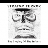 Stratvm Terror - The Slaying Of The Infants '1994