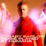 Gary Barlow - Music Played By Humans '2020