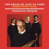 Pierrick Pedron - The Shape of Jazz to Come (Something else) '2024