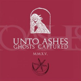 Unto Ashes - Ghosts Captured '2014