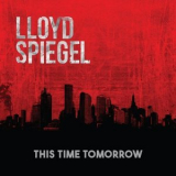 Lloyd Spiegel - This Time Tomorrow '2017