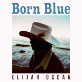 Elijah Ocean - Born Blue '2021