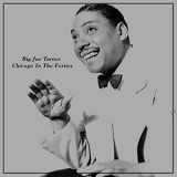 Big Joe Turner - Chicago in the Forties '2020