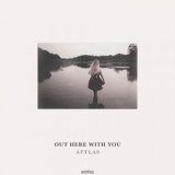 Attlas - Out Here With You '2020