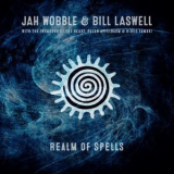 Jah Wobble & Bill Laswell - Realm of Spells '2019