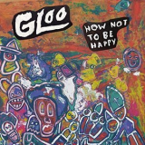 Gloo - How Not to Be Happy '2021