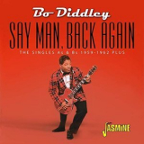 Bo Diddley - Say Man, Back Again: The Singles As & Bs (1959-1962 Plus) '2019