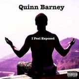 Quinn Barney - I Feel Exposed '2018